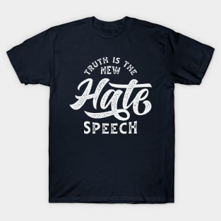 Truth Is The New Hate Speech T-Shirt